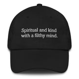 Spiritual and Kind with a Filthy Mind Hat