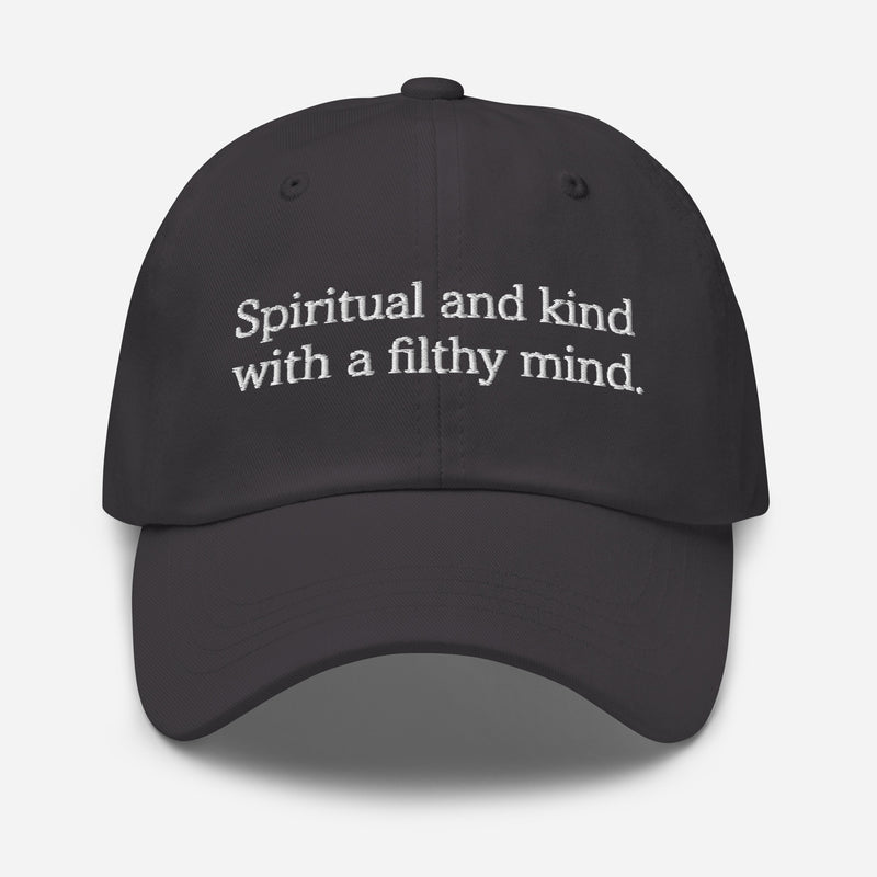 Spiritual and Kind with a Filthy Mind Hat