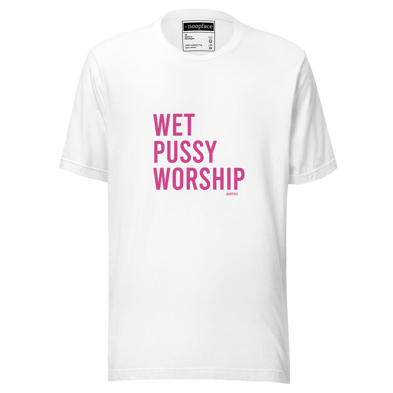 Wet Pussy Worship Unisex T-shirt