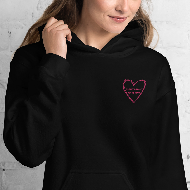 Play With My Clit Not My Heart Hoodie